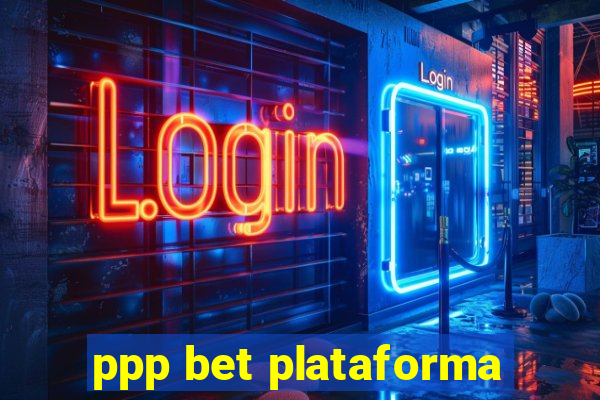 ppp bet plataforma